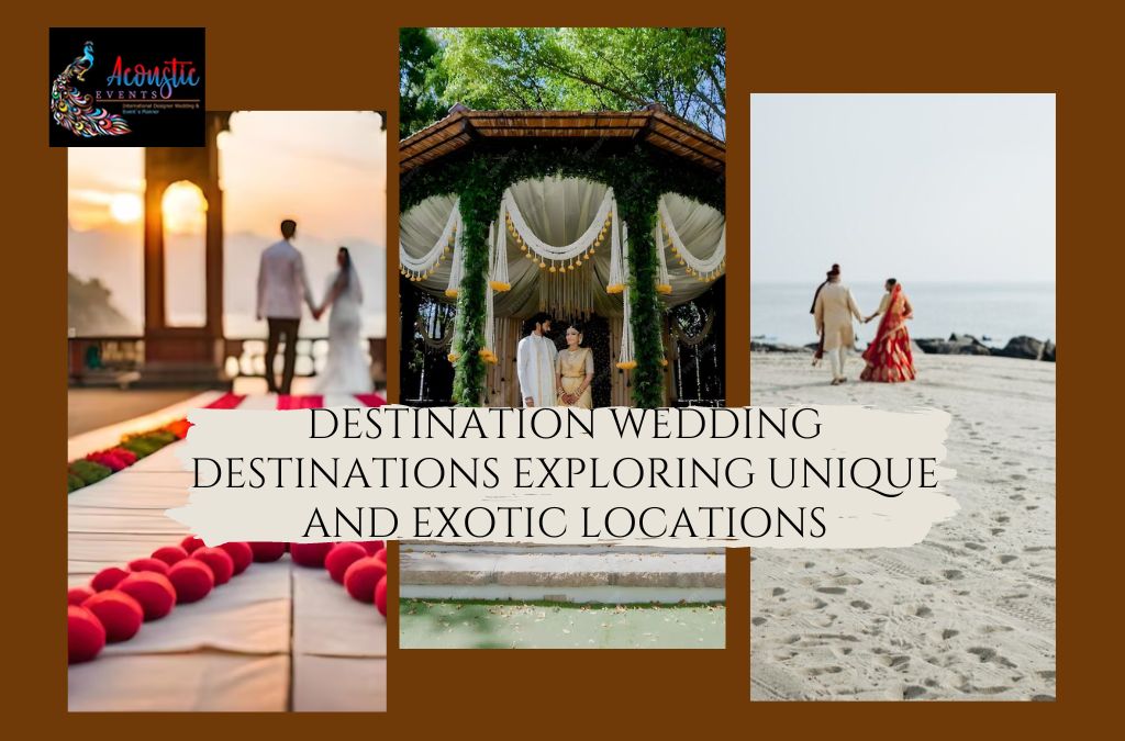 Destination Wedding Destinations Exploring Unique and Exotic Locations