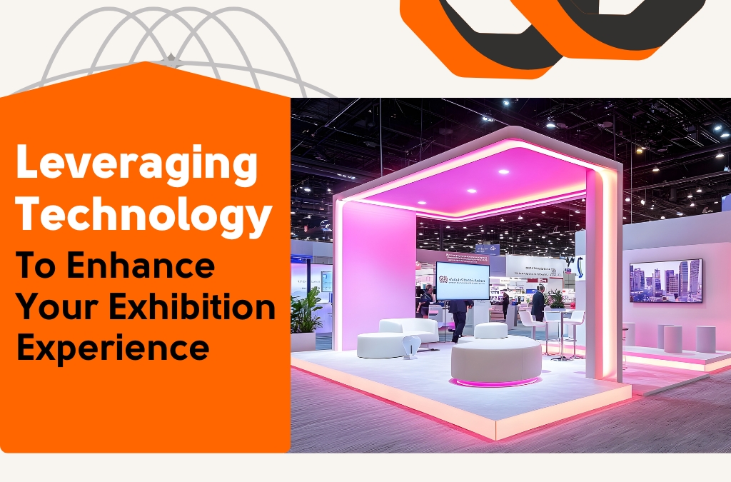 Leveraging Technology To Enhance Your Exhibition Experience