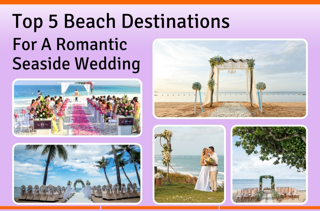 Top 5 Beach Destinations For A Romantic Seaside Wedding