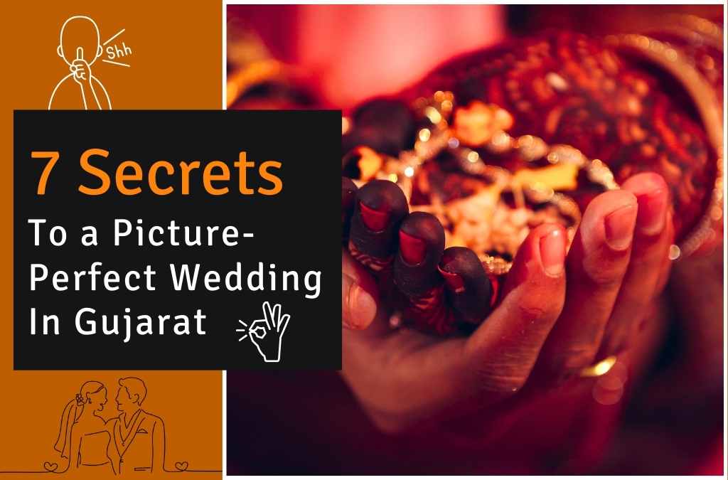 7 Secrets to a Picture-Perfect Wedding in Gujarat