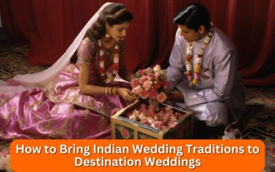 How To Bring Indian Wedding Traditions To Destination Weddings