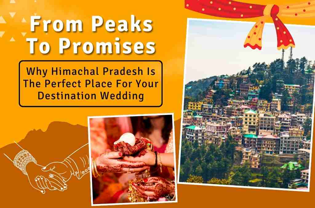 Himachal Pradesh is the Perfect Place for Your Destination Wedding