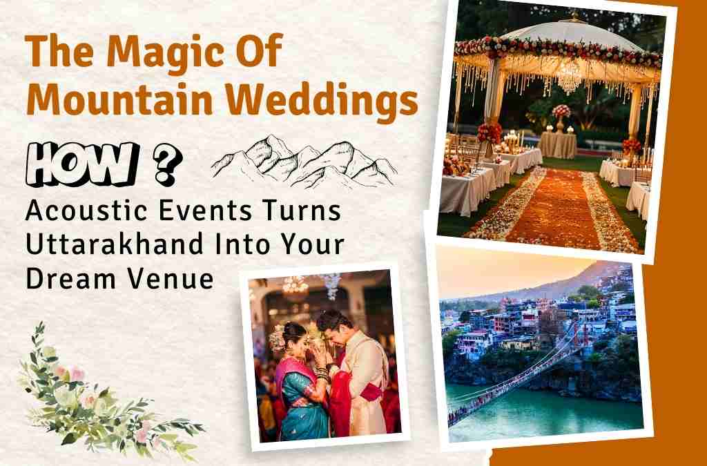 How Acoustic Events Turns Uttarakhand into Your Dream Venue