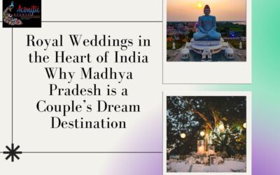  Royal Weddings In The Heart Of India: Why Madhya Pradesh Is A Couple’s Dream Destination?