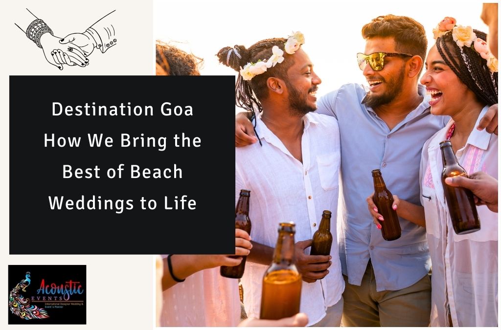 Destination Goa: How We Bring the Best of Beach Weddings to Life