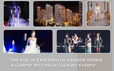 The Rise Of Experiential Fashion Shows: A Glimpse Into Delhi’s Luxury Events?