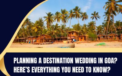 Planning A Destination Wedding In Goa? Here’s Everything You Need To Know?