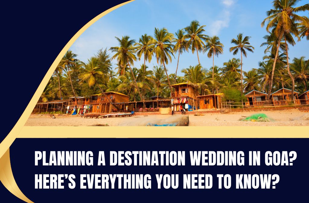 Planning a Destination Wedding in Goa? Here’s Everything You Need to Know?