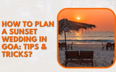 How To Plan A Sunset Wedding In Goa: Tips & Tricks?