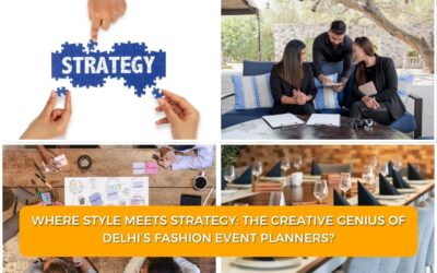Where Style Meets Strategy: The Creative Genius Of Delhi’s Fashion Event Planners?