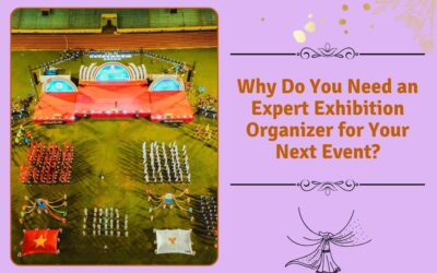 Why Do You Need An Expert Exhibition Organizer For Your Next Event?