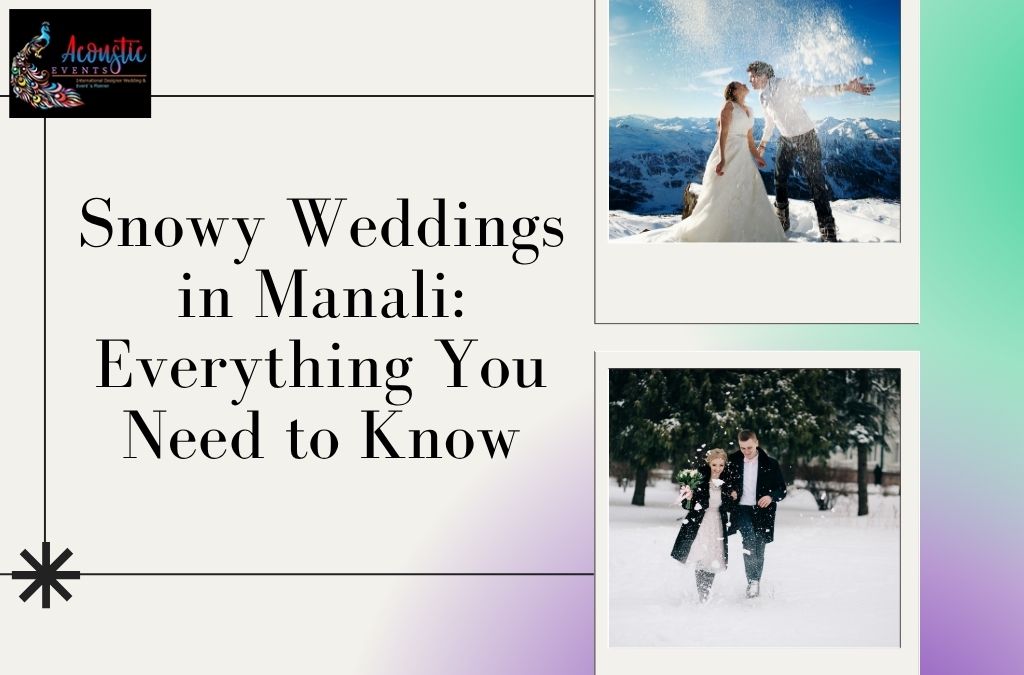 Snowy Weddings in Manali: Everything You Need to Know