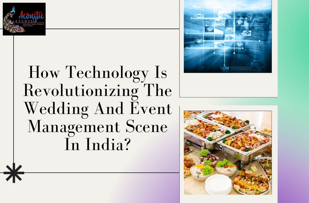 How Technology Is Revolutionizing The Wedding And Event Management Scene In India?