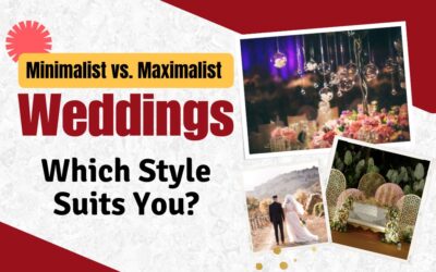 Minimalist vs. Maximalist Weddings: Which Style Suits You?