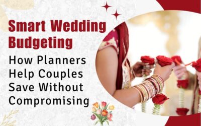 Smart Wedding Budgeting: How Planners Help Couples Save Without Compromising